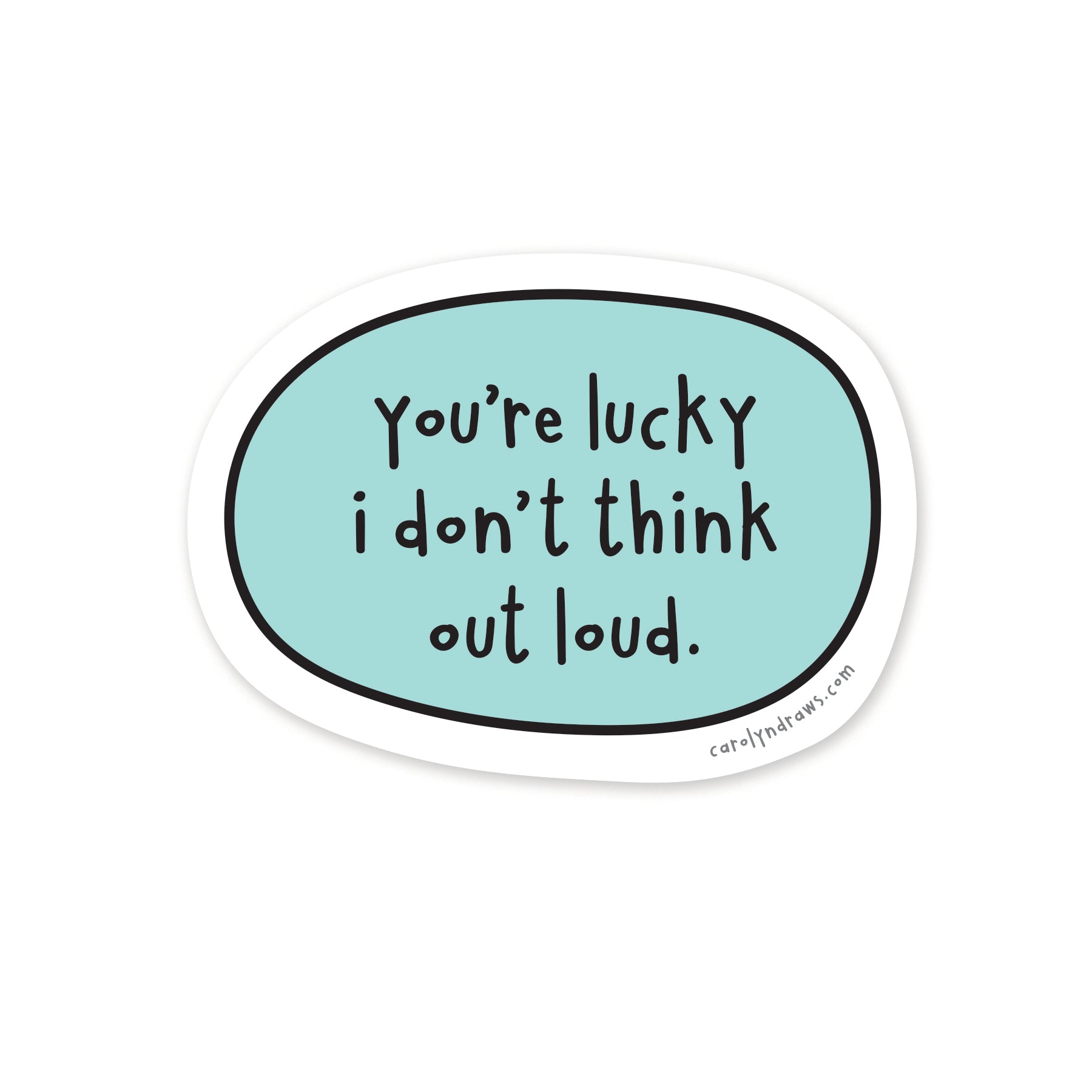 You're Lucky I Don't Think Out Loud Vinyl Sticker