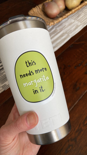 WS This Needs More Margarita In It Vinyl Sticker