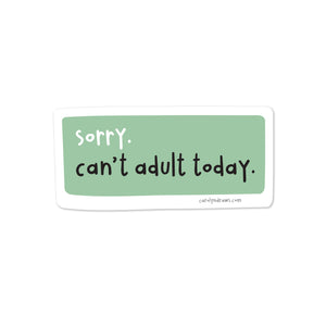 WS Can't Adult Today Vinyl Sticker